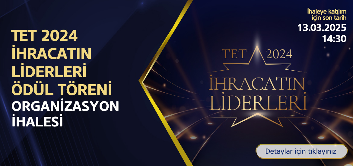 TET 2024 İhracatın Liderleri Ödül Töreni Organizasyon İhalesi